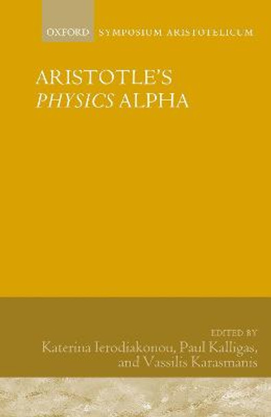 Aristotle's Physics Alpha: Symposium Aristotelicum by Katerina Ierodiakonou