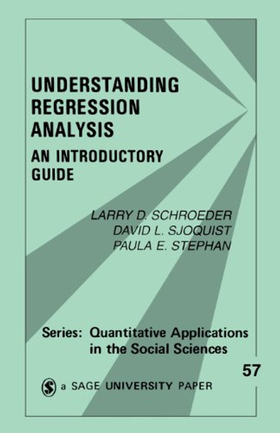 Understanding Regression Analysis: An Introductory Guide by Larry D. Schroeder 9780803927582 [USED COPY]