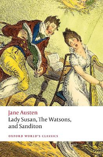 Lady Susan, The Watsons, and Sanditon: Unfinished Fictions and Other Writings by Jane Austen