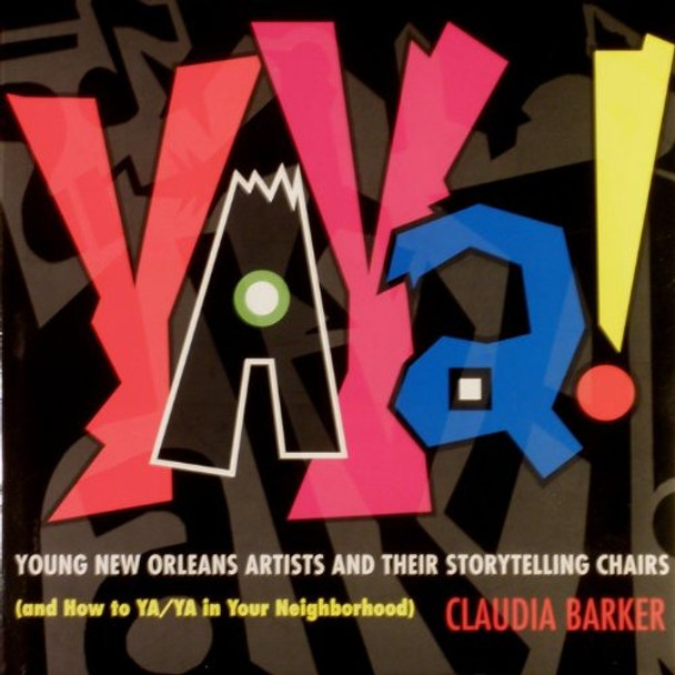 Ya/Ya!: Young New Orleans Artists and Their Storytelling Chairs (and How to Ya/Ya in Your Neighborhood) by Claudia Barker 9780807120927 [USED COPY]