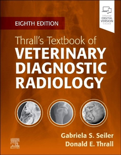 Thrall's Textbook of Veterinary Diagnostic Radiology Gabriela Seiler 9780323932356