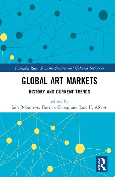 Global Art Markets: History and Current Trends Iain Robertson 9781032510453