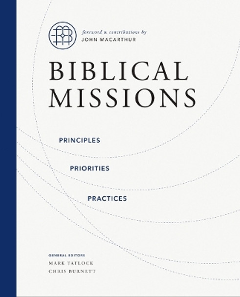 Biblical Missions: Principles, Priorities, and Practices Chris Burnett 9780310158172