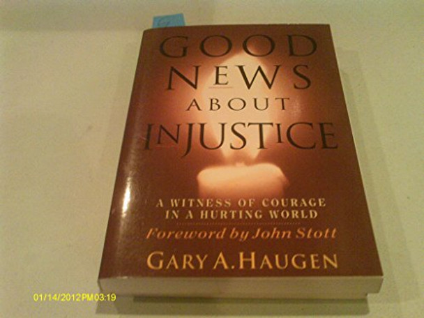 Good News About Injustice: A Witness of Courage in a Hurting World by Gary A. Haughen 9780851115986 [USED COPY]