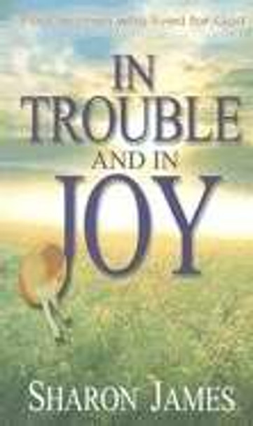 In Trouble and in Joy: Four Women Who Lived for God by Sharon James 9780852345849 [USED COPY]