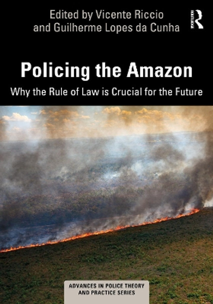 Policing the Amazon: Why the Rule of Law is Crucial for the Future Vicente Riccio 9781032355016