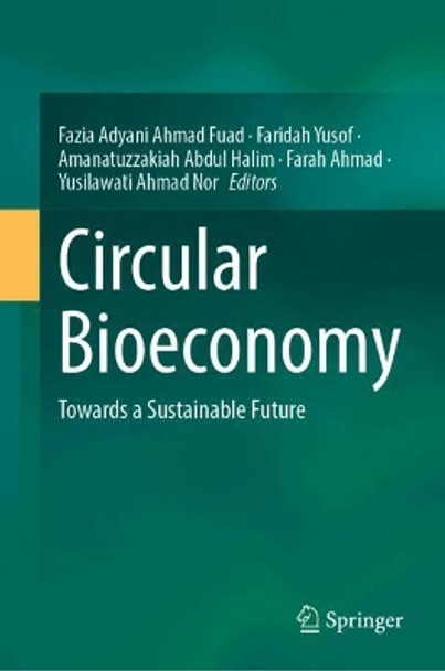 Circular Bioeconomy: Towards a Sustainable Future Fazia Adyani Ahmad Fuad 9789819770090