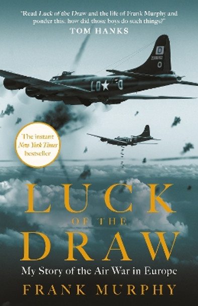 Luck of the Draw: My Story of the Air War in Europe - A NEW YORK TIMES BESTSELLER Frank Murphy 9781783968039