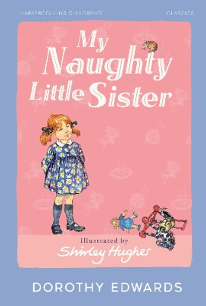 My Naughty Little Sister (HarperCollins Children’s Classics) Dorothy Edwards 9780008726652