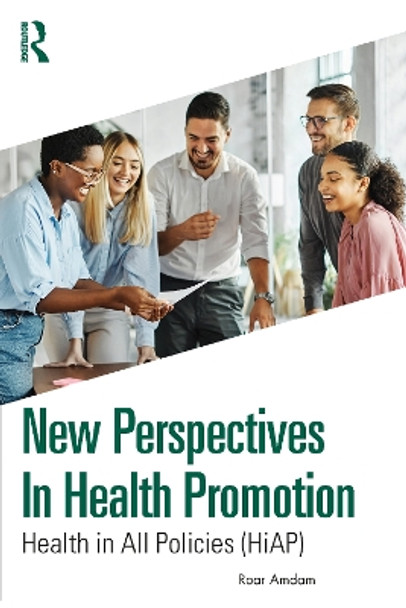 New Perspectives in Health Promotion: Health in All Policies (HiAP) Roar Amdam 9781032587363