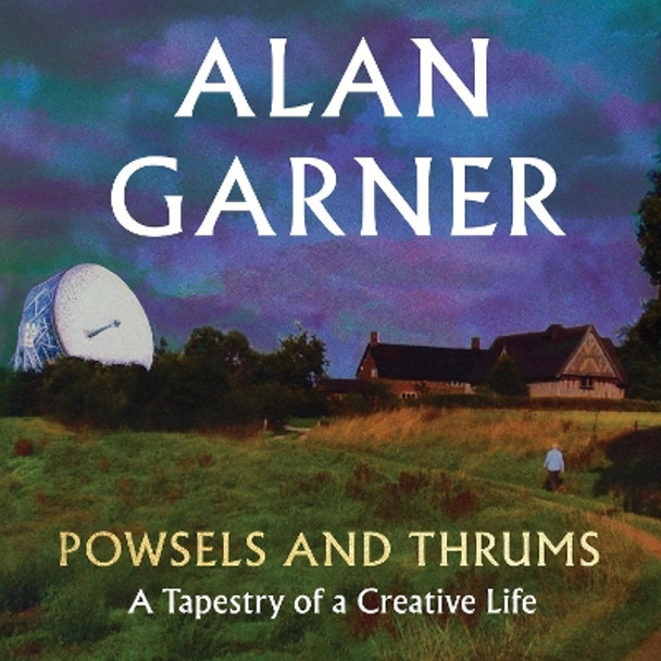 Powsels and Thrums Alan Garner 9780008725235