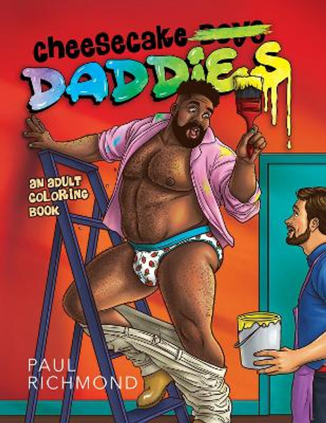 Cheesecake Daddies: An Adult Coloring Book Volume 3 Paul Richmond 9781641087537