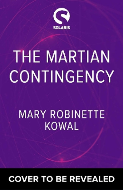 Martian Contingency: A Lady Astronaut Novel Mary Robinette Kowal 9781837864430