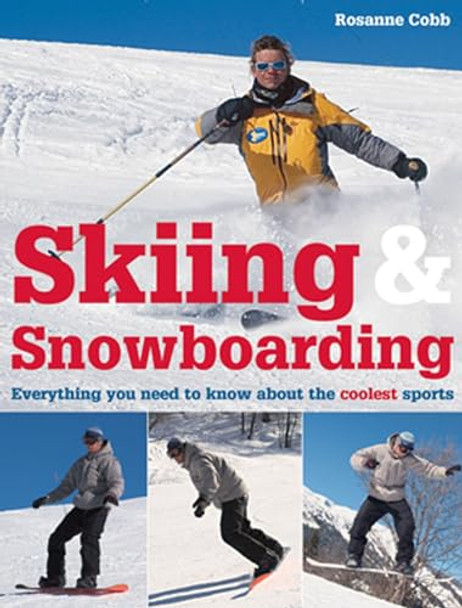 Skiing and Snowboarding: Everything You Need to Know About the Coolest Sports by Rosanne Cobb 9781843403135 [USED COPY]