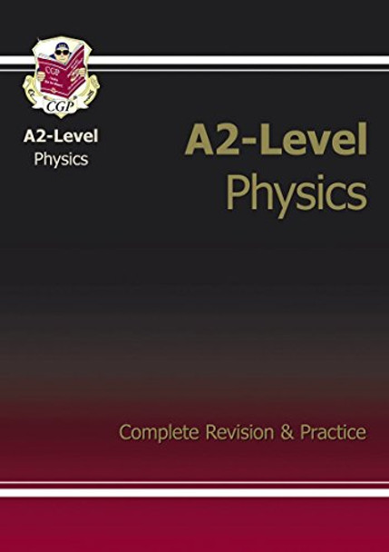 A2-Level Physics Complete Revision & Practice by CGP Books 9781847622693 [USED COPY]