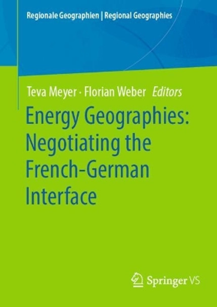 Energy Geographies: Negotiating the French-German Interface Teva Meyer 9783031697968