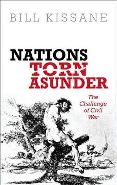 Nations Torn Asunder: The Challenge of Civil War by Bill Kissane