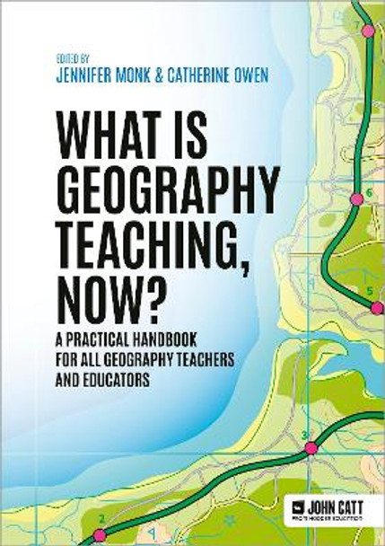 What is Geography Teaching, Now? Catherine Owen 9781036004859