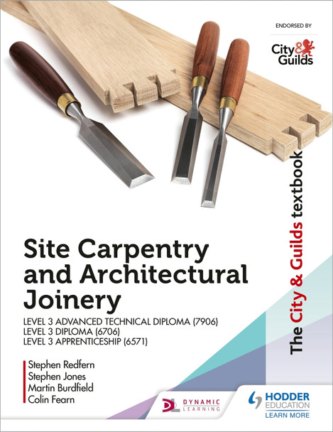 The City & Guilds Textbook: Site Carpentry & Architectural Joinery for the Level 3 Apprenticeship (6571), Level 3 Advanced Technical Diploma (7906) & Level 3 Diploma (6706) Martin Burdfield 9781510458154