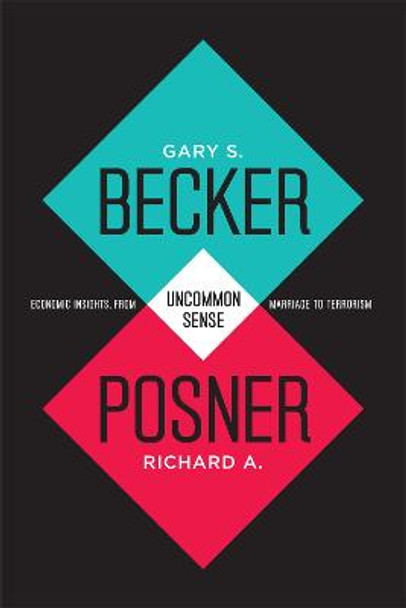 Uncommon Sense: Economic Insights, from Marriage to Terrorism by Gary S. Becker