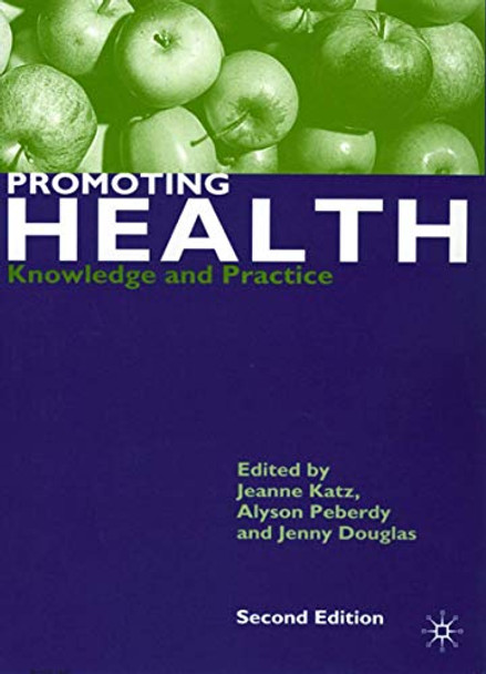 Promoting Health: Knowledge and Practice by Jeanne Katz 9780333949306 [USED COPY]