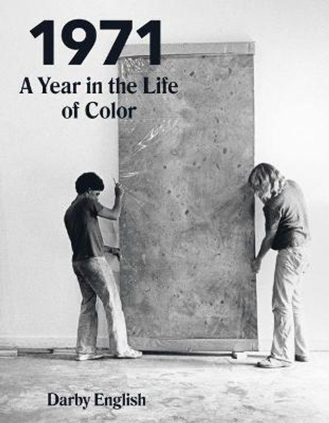 1971: A Year in the Life of Color by Darby English