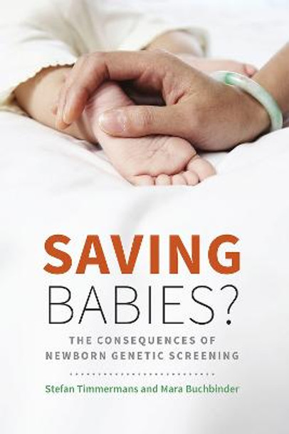 Saving Babies?: The Consequences of Newborn Genetic Screening by Stefan Timmermans