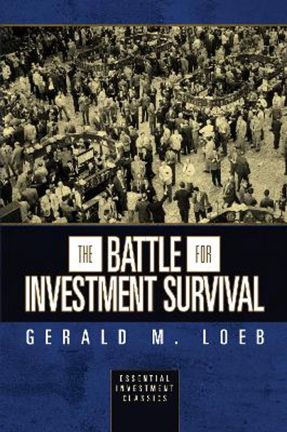 The Battle for Investment Survival (Essential Investment Classics) by Gerald M. Loeb 9781722502737