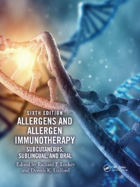 Allergens and Allergen Immunotherapy: Subcutaneous, Sublingual, and Oral by Richard F. Lockey 9781032173276