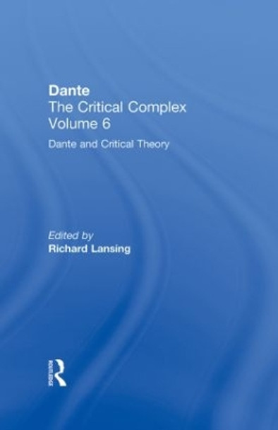 Dante and Interpretation: From the Renaissance to the Romantics: Dante: The Critical Complex by Richard Lansing 9780415940993