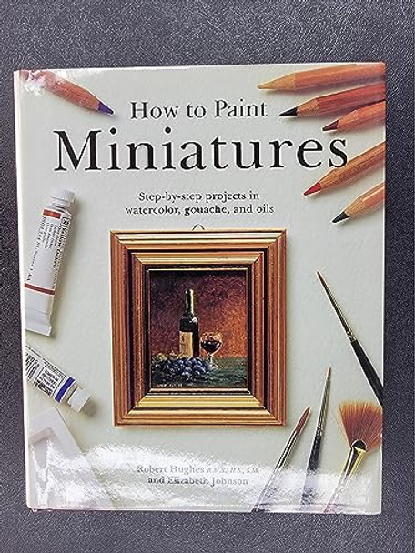 How to Paint Miniatures by Elizabeth Johnson 9780785800293 [USED COPY]