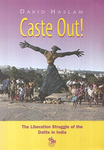 Caste Out!: The Liberation Struggle of the Dalits in India by David Haslam 9780851692500 [USED COPY]