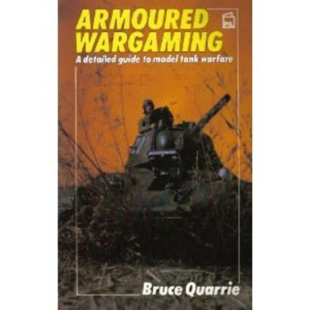 Armoured War Gaming by Bruce Quarrie 9780850599367 [USED COPY]