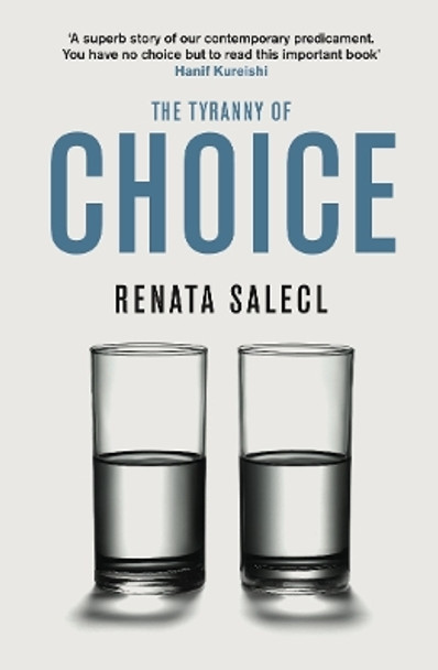 The Tyranny of Choice by Renata Salecl 9781846681868 [USED COPY]