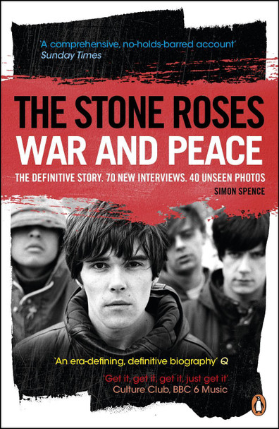 The Stone Roses: War and Peace by Simon Spence