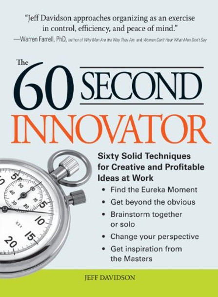 The 60 Second Innovator: Sixty Solid Techniques for Creative and Profitable Ideas at Work by Jeff Davidson 9781605506593 [USED COPY]