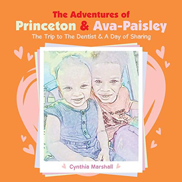 The Adventures of Princeton & Ava-Paisley: The Trip to the Dentist & a Day of Sharing by Cynthia Marshall 9781728366524 [USED COPY]