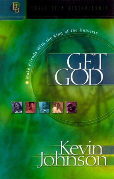 Get God: Make Friends with the King of the Universe: Book 1 by Kevin Johnson 9781556616365 [USED COPY]