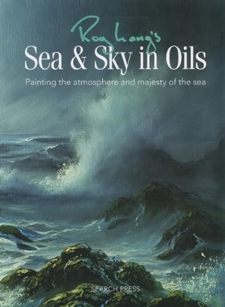 Roy Lang's Sea & Sky in Oils: Painting the Atmosphere and Majesty of the Sea by Roy Lang 9781844480203 [USED COPY]