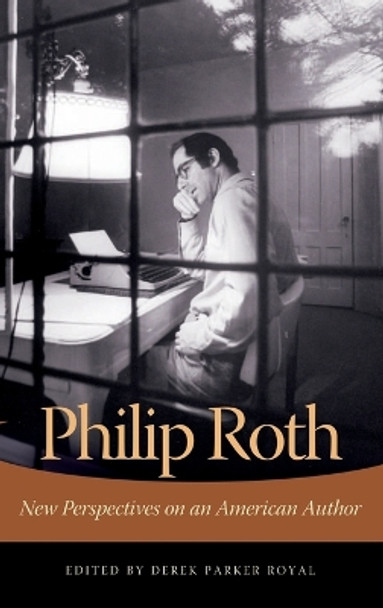 Philip Roth: New Perspectives on an American Author by Derek Parker Royal 9780275983635