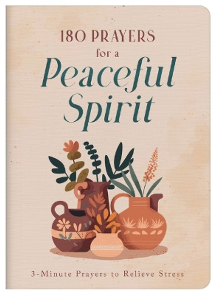 180 Prayers for a Peaceful Spirit: 3-Minute Prayers to Relieve Stress by Janice Thompson 9781636098951