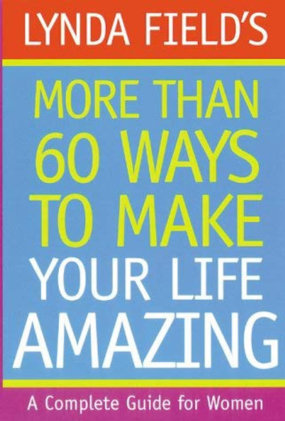 More Than 60 Ways to Make Your Life Amazing by Lynda Field Associates 9781862048355 [USED COPY]