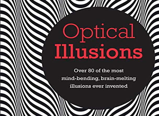 Optical Illusions: Over 80 of the Most Mind-Bending, Brain-Melting Illusions Ever Invented by Tim Leng 9781909313088 [USED COPY]