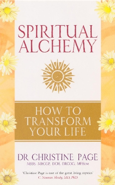 Spiritual Alchemy: How to Transform Your Life by Dr Christine Page 9781844130368 [USED COPY]