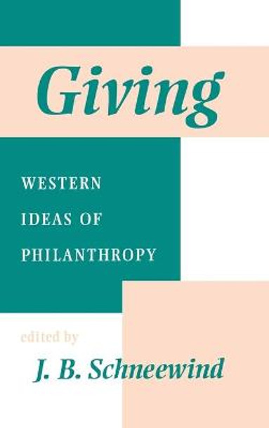 Giving: Western Ideas of Philanthropy by Jerome B. Schneewind