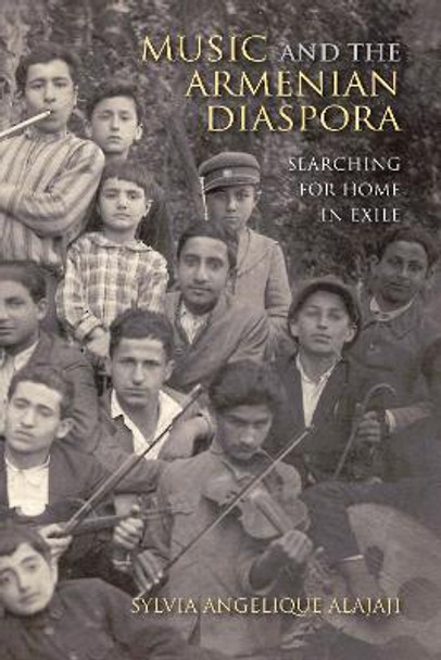 Music and the Armenian Diaspora: Searching for Home in Exile by Sylvia Angelique Alajaji