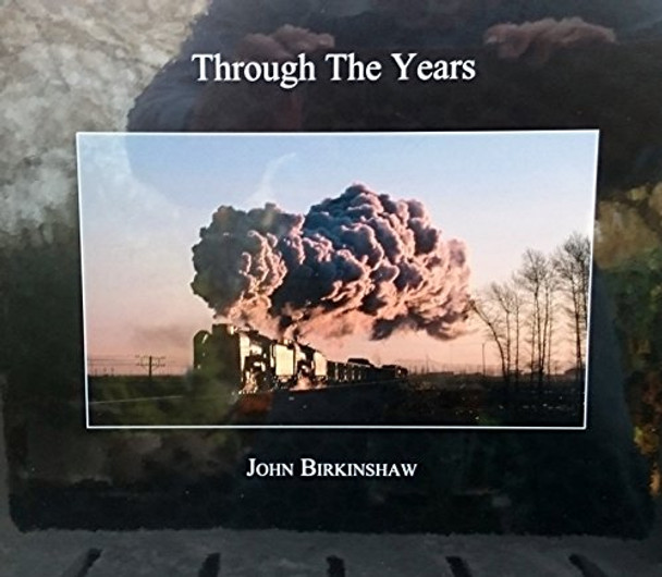 Through the Years: 1980 - 2014 by John Birkinshaw 9780955325212 [USED COPY]