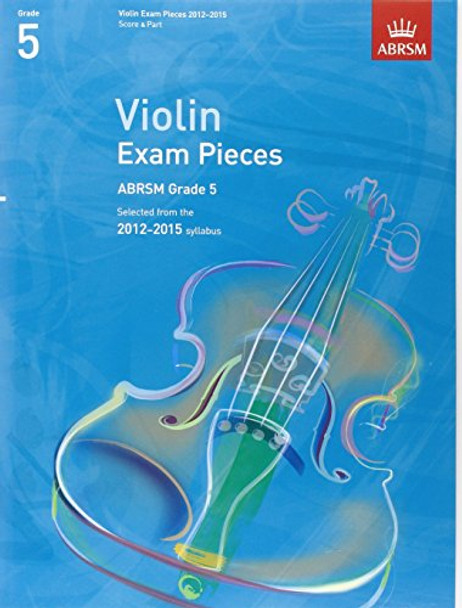 Violin Exam Pieces 2012-2015, ABRSM Grade 5, Score & Part: Selected from the 2012-2015 Syllabus by  9781848493292 [USED COPY]