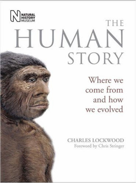 The Human Story: Where We Come from and How We Evolved by Charles Lockwood 9780565092146 [USED COPY]