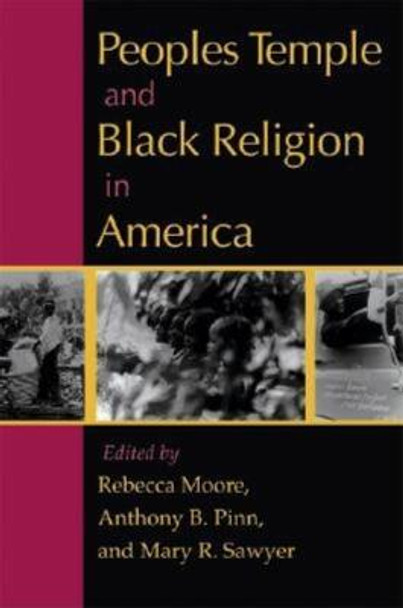 Peoples Temple and Black Religion in America by Rebecca Moore